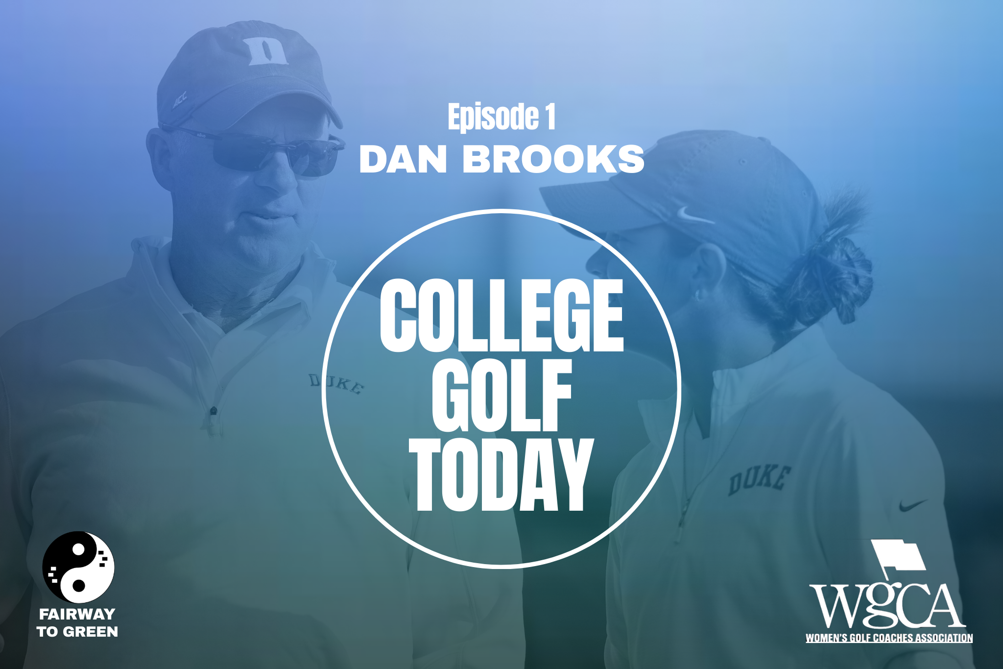 Coach Dan Brooks of Duke stars in the first episode of Fairway to Green's newest podcast, College Golf Today.