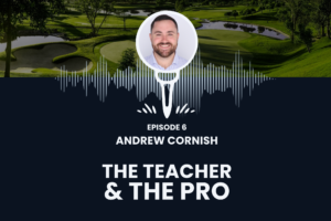 Andrew Cornish joins Nathan Rarick on "The Teacher and The Pro" to share his journey to becoming a PGA Professional.