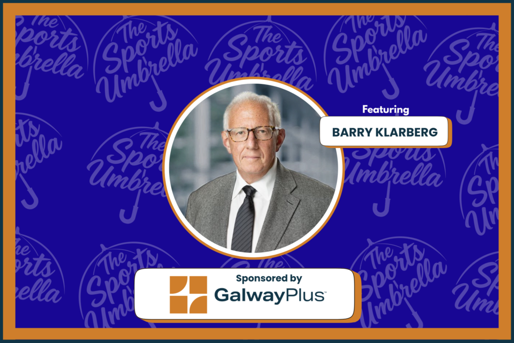 Barry Klarberg of MAI Capital Management - and advisor to *NSYNC, Nicki Minaj and more - joins Kelly Okun on The Sports Umbrella presented by GalwayPlus.