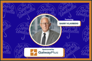 Barry Klarberg of MAI Capital Management - and advisor to *NSYNC, Nicki Minaj and more - joins Kelly Okun on The Sports Umbrella presented by GalwayPlus.