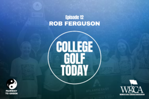 Rob Ferguson of Marymount University women's golf joins College Golf Today.